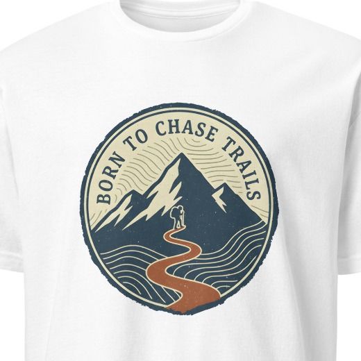 BORN TO CHASE TRAILS | Adventure Seeker T-Shirt