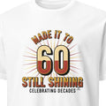 MADE IT TO SIXTY STILL SHINING | Fun T-Shirt for Milestone Birthdays