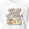 ASK ME ABOUT MY BUILD | Funny Gamer T-Shirt