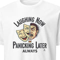 LAUGHING NOW PANICKING LATER ALWAYS | Procrastination Expert T-Shirt