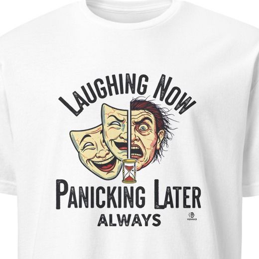 LAUGHING NOW PANICKING LATER ALWAYS | Procrastination Expert T-Shirt