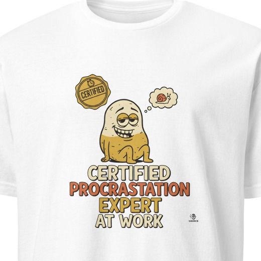 CERTIFIED PROCRASTINATION EXPERT AT WORK | Sarcastic T-Shirt