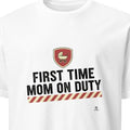 FIRST TIME MOM ON DUTY | Funny T-shirt for New Moms