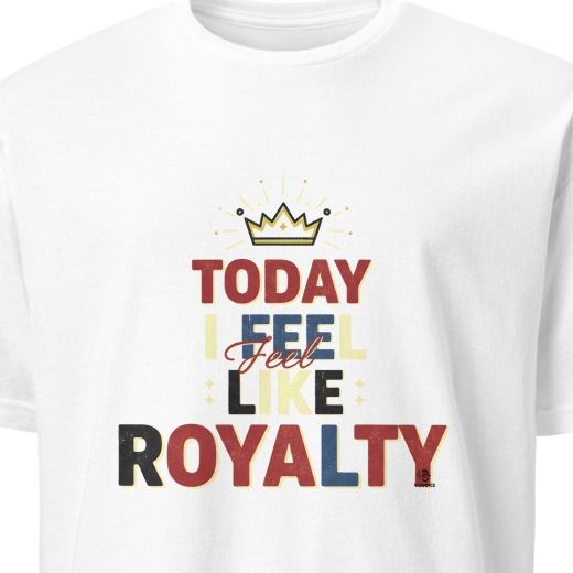 TODAY I FEEL LIKE ROYALTY | Birthday King T-shirt