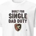 BUILT FOR SINGLE DAD DUTY | Funny T-shirt for Dads