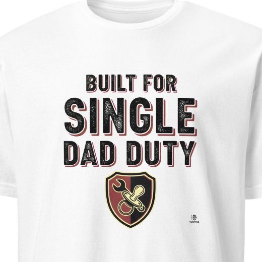BUILT FOR SINGLE DAD DUTY | Funny T-shirt for Dads