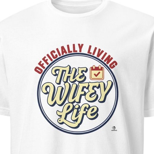 OFFICIALLY LIVING THE WIFEY LIFE | Funny Wifey T-Shirt