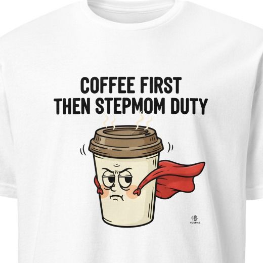 COFFEE FIRST THEN STEPMOM DUTY | Fun Stepmom T-Shirt