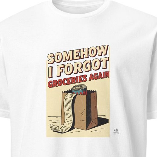 SOMEHOW I FORGOT GROCERIES AGAIN | Relatable Adulting Fail T-Shirt