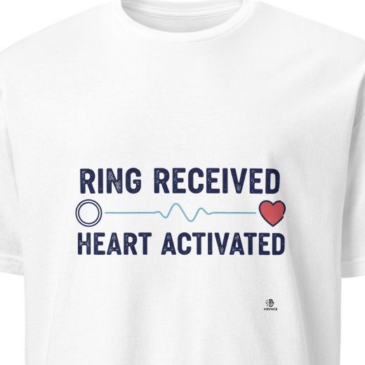 RING RECEIVED HEART ACTIVATED | Fun Engagement Season T-Shirt
