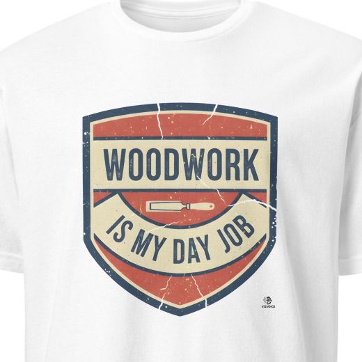 WOODWORK IS MY DAY JOB | Funny Carpenter T-Shirt