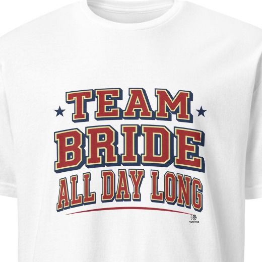 TEAM BRIDE ALL DAY LONG | Fun T-shirt for Bride Tribe
