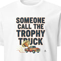 SOMEONE CALL THE TROPHY TRUCK | Champion T-Shirt
