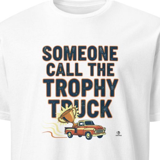 SOMEONE CALL THE TROPHY TRUCK | Champion T-Shirt