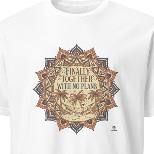 FINALLY TOGETHER WITH NO PLANS | Funny Honeymoon T-Shirt