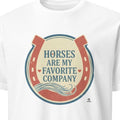 HORSES ARE MY FAVORITE COMPANY | Equestrian T-Shirt