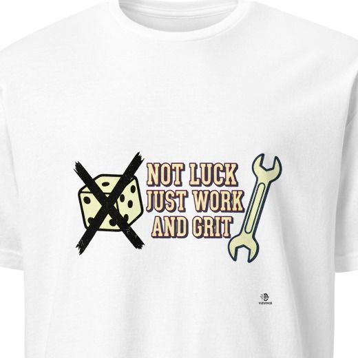 NOT LUCK JUST WORK AND GRIT | Champion Mindset T-Shirt
