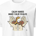 CALM HANDS MAKE CALM SCALES | Funny Reptile Keeper T-Shirt