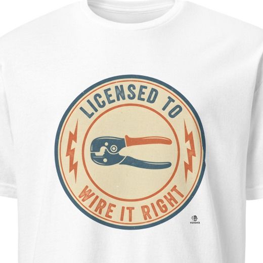 LICENSED TO WIRE IT RIGHT | Funny Electrician T-Shirt