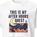 THIS IS MY AFTER HOURS QUEST | Gaming T-Shirt for Enthusiasts