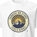 SUNRISE ON STONE FEELS RIGHT | Mountain Life T-Shirt