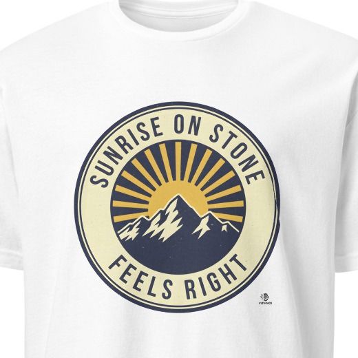 SUNRISE ON STONE FEELS RIGHT | Mountain Life T-Shirt