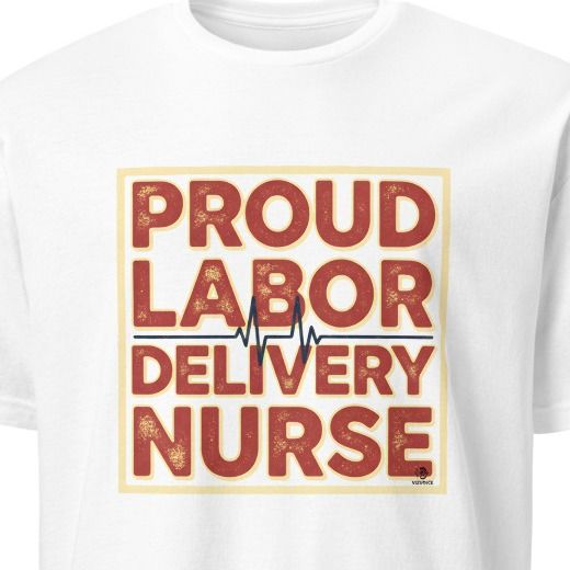 PROUD LABOR DELIVERY NURSE | Funny Nurse T-Shirt