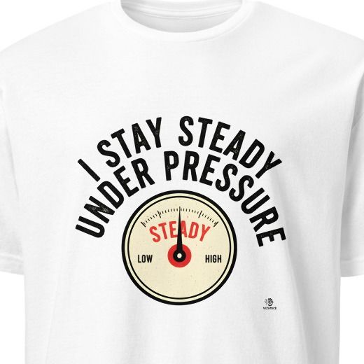 I STAY STEADY UNDER PRESSURE | Grit & Grace T-Shirt