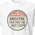 BREATHE THEN TAKE THE NEXT STEP | Motivational T-shirt for Winners