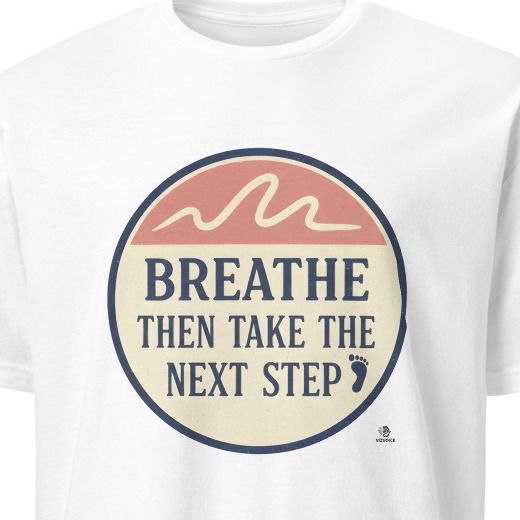 BREATHE THEN TAKE THE NEXT STEP | Motivational T-shirt for Winners