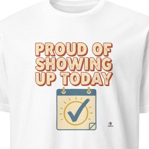 PROUD OF SHOWING UP TODAY | Funny Gym Newbie T-Shirt
