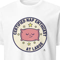 CERTIFIED NAP ENTHUSIAST AT LARGE | Funny T-Shirt for Nappers