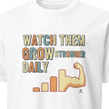 WATCH THEM GROW STRONGER DAILY | Motivational PE Teacher T-Shirt