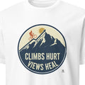 CLIMBS HURT VIEWS HEAL | Funny Cycling T-Shirt