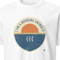 I AM A MORNING SWIMMER | Funny Swimming T-Shirt