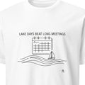 LAKE DAYS BEAT LONG MEETINGS | Fun Boating T-Shirt